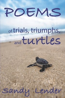 bokomslag Poems of Trials, Triumphs, and Turtles