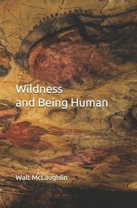 bokomslag Wildness and Being Human