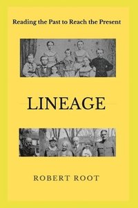 bokomslag Lineage: Reading the Past to Reach the Present