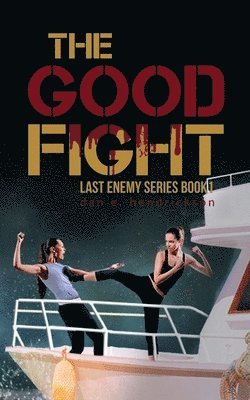 Hendrickson E. Dan - The Good Fight: The Last Enemy Series book 1, Häftad