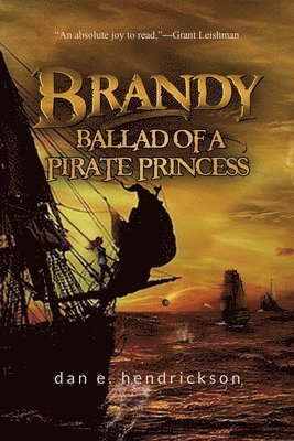 Dan E. Hendrickson - Brandy, Ballad of a Pirate Princess, Häftad
