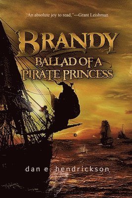 Dan E Hendrickson - Brandy, Ballad of a Pirate Princess, Häftad
