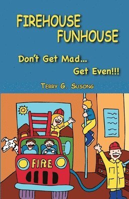 FIREHOUSE FUNHOUSE Don't Get Mad Get Even!!! 1