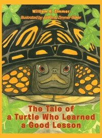 bokomslag The Tale of a Turtle Who Learned a Good Lesson