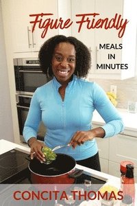 bokomslag Figure Friendly Meals in Minutes