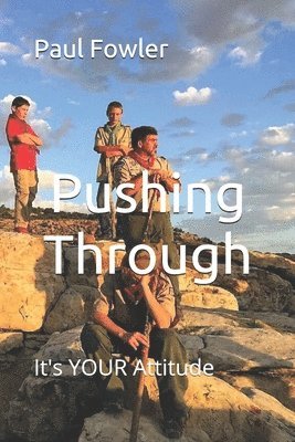 Paul Fowler - Pushing Through: It's YOUR Attitude, Häftad