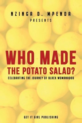 Who Made the Potato Salad?: Celebrating the Journey of Black Womanhood