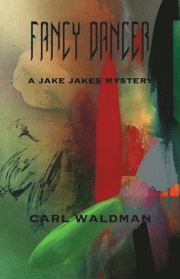 Carl Waldman - Fancy Dancer: A Jake Jakes Mystery, Häftad