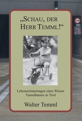 bokomslag "Schau, der Herr Temml!": Lebenserinnerungen eines Wiener Tunnelbauers in Tirol