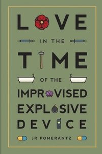 bokomslag Love in the Time of the Improvised Explosive Device