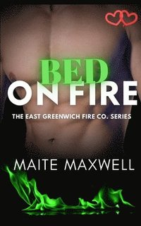bokomslag Bed on Fire: A Small-Town Single Dad Firefighter Instalove Romance