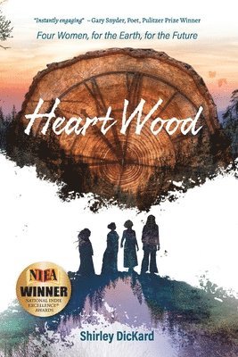 Heart Wood: Four Women, for the Earth, for the Future 1