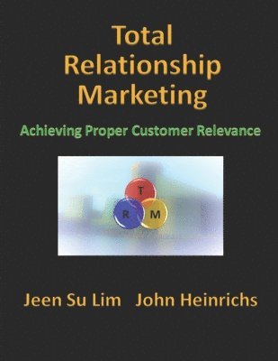 Total Relationship Marketing: Achieving Proper Customer Relevance 1