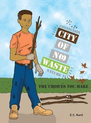 bokomslag CITY OF NO WASTE' The Choices You Make