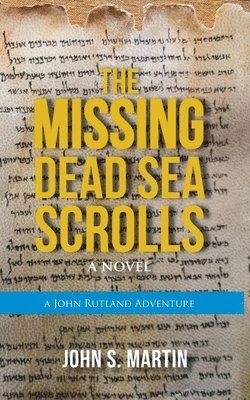 The Missing Dead Sea Scrolls: John Rutland Adventure #2 1