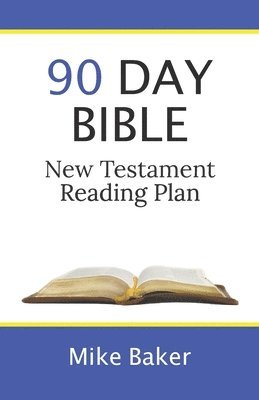 Mike Baker - 90 Day Bible New Testament Reading Plan, Häftad