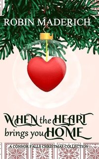 bokomslag When the Heart Brings You Home - A Connor Falls Christmas Collection