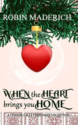 bokomslag When the Heart Brings You Home - A Connor Falls Christmas Collection