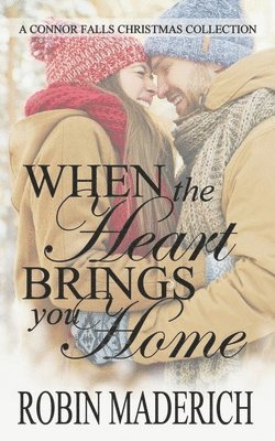 When the Heart Brings You Home - A Connor Falls Christmas Collection 1