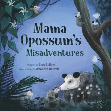 Gina Gallois - Mama Opossum's Misadventures, Häftad