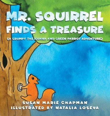 Susan Marie Chapman - Mr. Squirrel Finds a Treasure, Inbunden