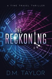 bokomslag The Reckoning: A Time Travel Thriller