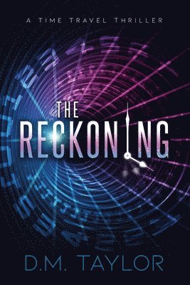 D. M. Taylor - The Reckoning: A Time Travel Thriller, Häftad