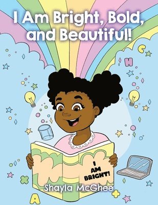 Shayla McGhee - I Am Bright, Bold, and Beautiful!, Häftad