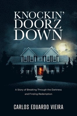 Knockin' Doorz Down: A Story of Breaking Through the Darkness and Finding Redemption 1