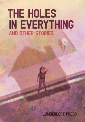 The Holes in Everything and Other Stories 1