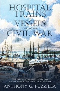 bokomslag Hospital Trains and Vessels during the Civil War