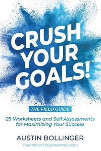 bokomslag Crush Your Goals! The Field Guide
