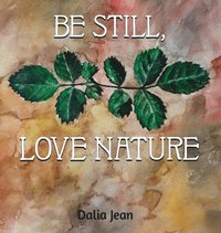 bokomslag Be Still, Love Nature