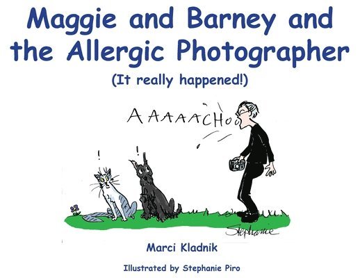 Maggie and Barney and the Allergic Photographer: (It really happened!) 1