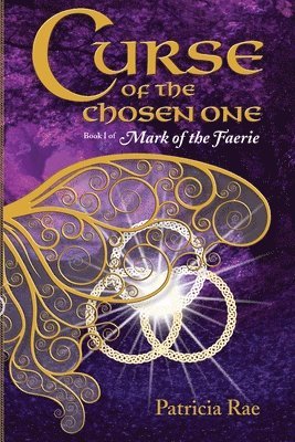 Patricia Rae - Curse of the Chosen One: Book 1 of Mark of the Faerie, Häftad