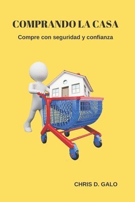 Chris D. Galo - Comprando la casa: Compre con seguridad y confianza, Häftad