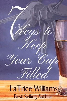 7 Keys to Keep Your Cup Filled 1