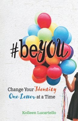 Kolleen Lucariello - #beYOU: Change Your Identity One Letter at a Time, Häftad