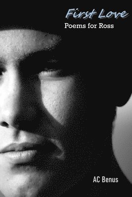First Love: Poems for Ross