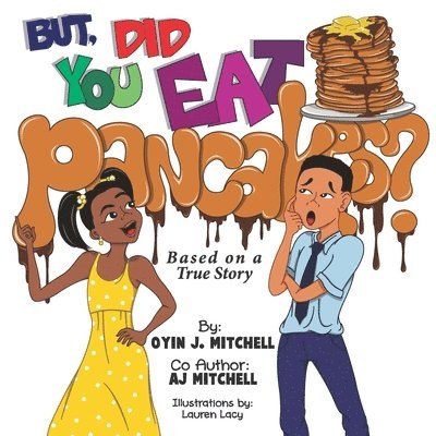 But, Did You Eat Pancakes? 1