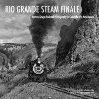 bokomslag Rio Grande Steam Finale: Narrow Gauge Railroad Photography in Colorado and New Mexico