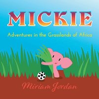 bokomslag Mickie...Adventures in the Grasslands of Africa