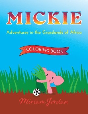 MICKIE Adventures in the Grasslands of Africa COLORING BOOK