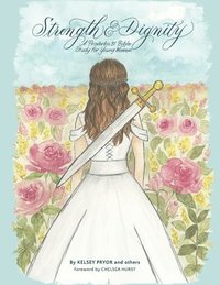 bokomslag Strength and Dignity: A Proverbs 31 Bible Study for Young Women