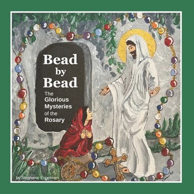 Bead by Bead: The Glorious Mysteries of the Rosary for Children 1