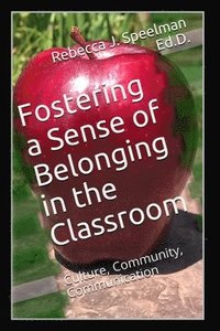 bokomslag Fostering a Sense of Belonging in the Classroom: Culture, Community, Communication
