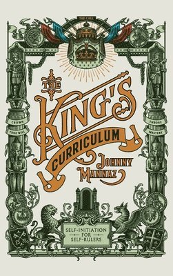 The King's Curriculum: Self-Initiation for Self-Rulers