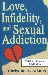 bokomslag Love, Infidelity, and Sexual Addiction