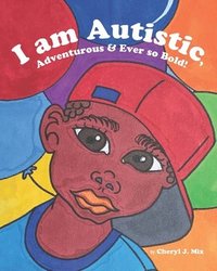 bokomslag I am Autistic, Adventurous and Ever so Bold!