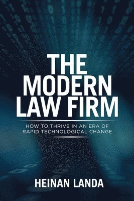 bokomslag The Modern Law Firm: How to Thrive in an Era of Rapid Technological Change